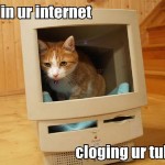 im-in-ur-internet-cloging-ur-tubes